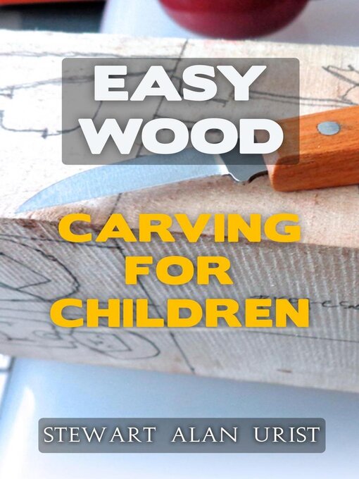 Title details for Easy Wood Carving for Children by Stewart Alan Uris - Available
